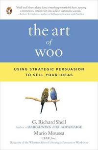 Cover image for The Art of Woo: Using Strategic Persuasion to Sell Your Ideas