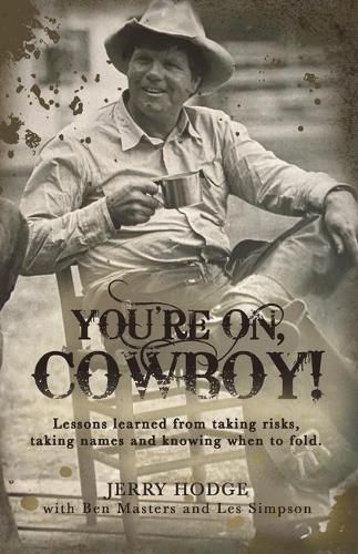 Cover image for You're On, Cowboy!: Lessons Learned from Taking Risks, Taking Names and Knowing When to Fold.