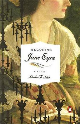 Cover image for Becoming Jane Eyre: A Novel