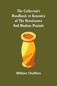 Cover image for The Collector's Handbook to Keramics of the Renaissance and Modern Periods