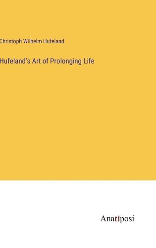 Cover image for Hufeland's Art of Prolonging Life