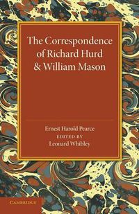 Cover image for The Correspondence of Richard Hurd and William Mason: And Letters of Richard Hurd to Thomas Gray