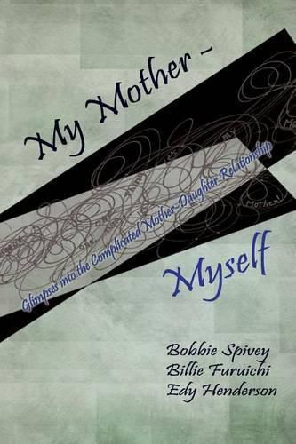 Cover image for My Mother - Myself: Glimpses Into the Complicated Mother-Daughter Relationship