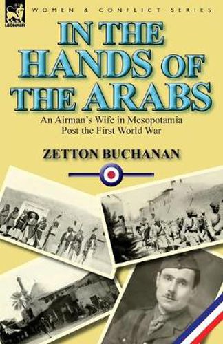 Cover image for In the Hands of the Arabs: An Airman's Wife in Mesopotamia Post the First World War