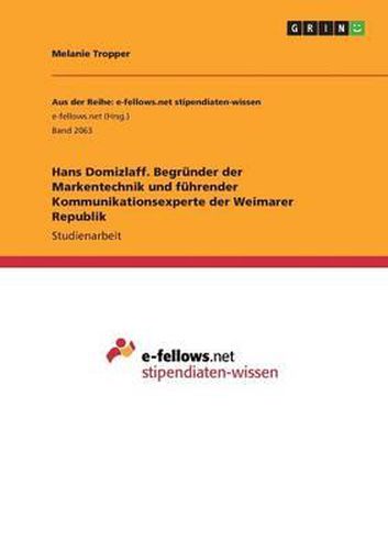 Cover image for Hans Domizlaff. Begrunder Der Markentechnik Und Fuhrender Kommunikationsexperte Der Weimarer Republik