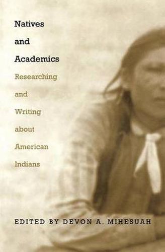 Cover image for Natives and Academics: Researching and Writing about American Indians