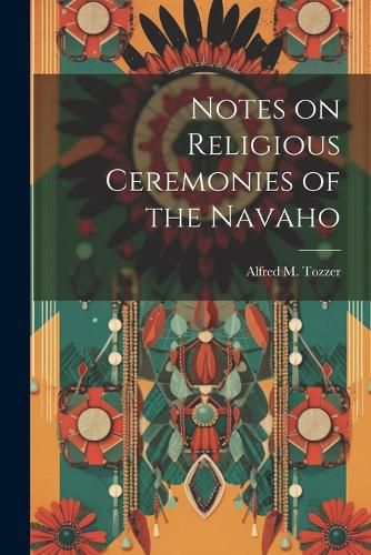 Cover image for Notes on Religious Ceremonies of the Navaho