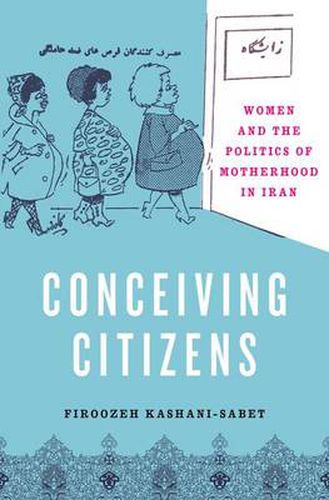 Cover image for Conceiving Citizens: Women and the Politics of Motherhood in Iran