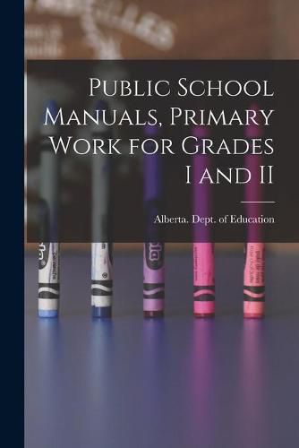 Cover image for Public School Manuals, Primary Work for Grades I and II