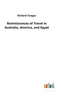 Cover image for Reminiscences of Travel in Australia, America, and Egypt