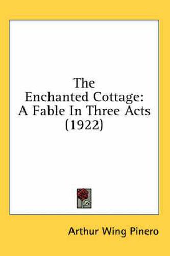 Cover image for The Enchanted Cottage: A Fable in Three Acts (1922)