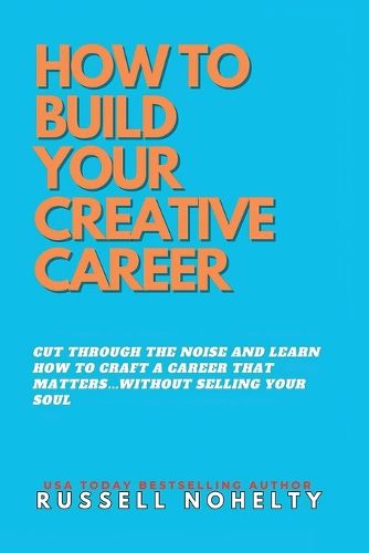 Cover image for How to Build Your Creative Career: ...without selling your soul