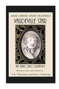 Cover image for Vaudeville Star: Annie Corinne Atkins Villastrigo