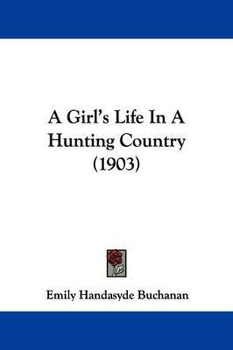 Cover image for A Girl's Life in a Hunting Country (1903)