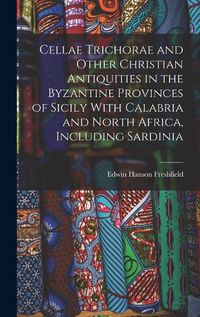 Cover image for Cellae Trichorae and Other Christian Antiquities in the Byzantine Provinces of Sicily With Calabria and North Africa, Including Sardinia