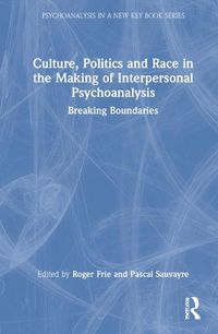 Cover image for Culture, Politics and Race in the Making of Interpersonal Psychoanalysis: Breaking Boundaries