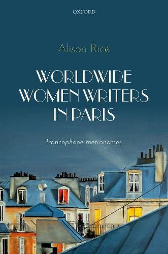 Cover image for Worldwide Women Writers in Paris: Francophone Metronomes