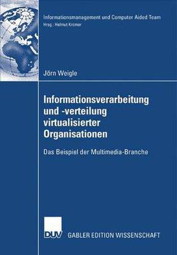 Cover image for Informationsverarbeitung Und -Verteilung Virtualisierter Organisationen: Das Beispiel Der Multimedia-Branche
