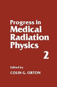 Cover image for Progress in Medical Radiation Physics: Volume 2