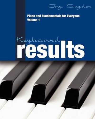 Cover image for Keyboard Results: Piano and Fundamentals for Everyone - Volume 1
