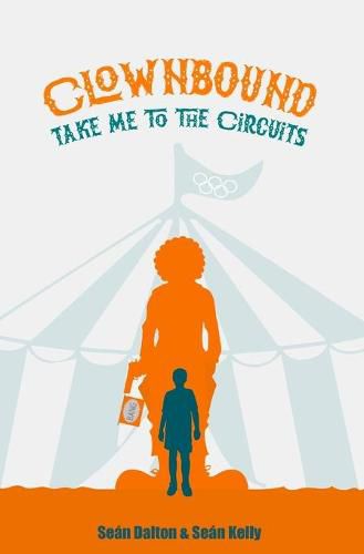 Cover image for Clownbound: Take Me to the Circuits