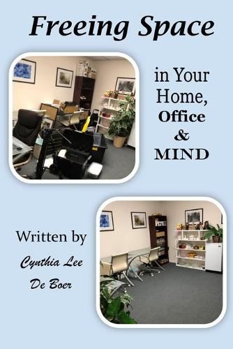 Cover image for Freeing Space in Your home, Office & Mind