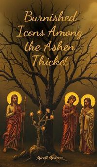 Cover image for Burnished Icons Among the Ashen Thicket