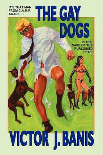 Cover image for The Gay Dogs: The Further Adventures of That Man from C.A.M.P.