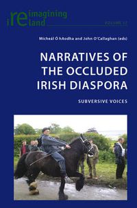 Cover image for Narratives of the Occluded Irish Diaspora: Subversive Voices