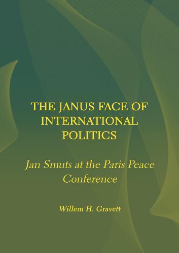 Cover image for The Janus Face of International Politics: Jan Smuts at the Paris Peace Conference