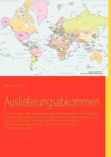 Cover image for Auslieferungsabkommen: Gesetz uber die internationale Rechtshilfe in Strafsachen und die Richtlinien fur den Verkehr mit dem Ausland in strafrechtlichen Angelegenheiten (RiVASt), IRS, Durchfuhrungsgesetze und -bestimmungen, Vereinbarungen