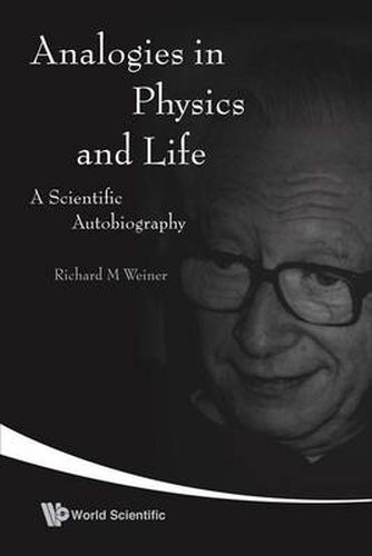 Cover image for Analogies In Physics And Life: A Scientific Autobiography