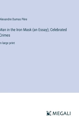 Man in the Iron Mask (an Essay); Celebrated Crimes