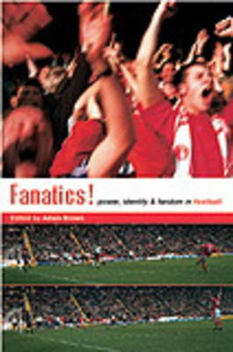 Cover image for Fanatics: Power, Identity and Fandom in Football