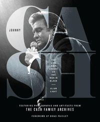 Cover image for Johnny Cash: The Life and Legacy of the Man in Black Featuring Photographs and Artifacts Form the Cash Family Archives