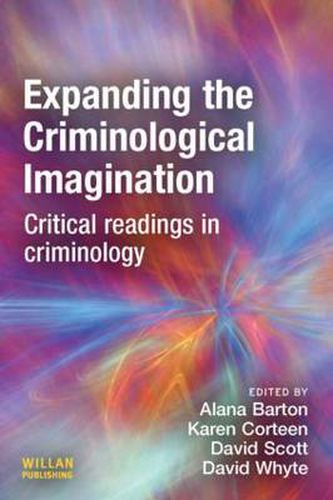 Expanding the Criminological Imagination: Critical readings in criminology