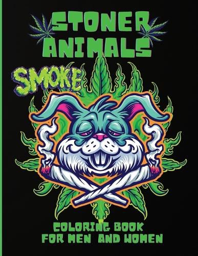 Cover image for Stoner Animals Coloring Book: Adorable Stoner Animals Coloring Book, Hilarious Weed Smoking Animals with Funny Pot Quotes, Stress Relief, Gift for Men and Women