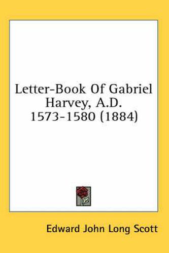 Cover image for Letter-Book of Gabriel Harvey, A.D. 1573-1580 (1884)