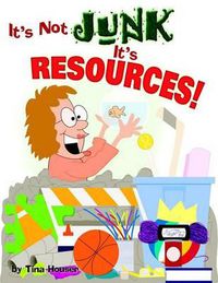 Cover image for It's Not Junk, It's Resources!