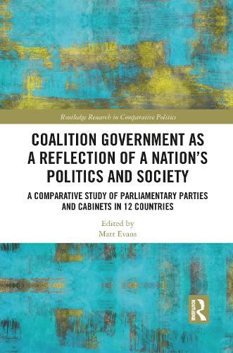 Cover image for Coalition Government as a Reflection of a Nation's Politics and Society: A Comparative Study of Parliamentary Parties and Cabinets in 12 Countries