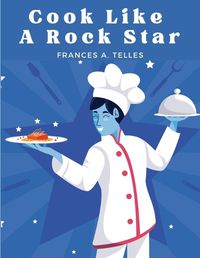 Cover image for Cook Like a Rock Star