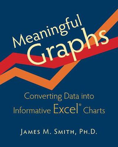 Cover image for Meaningful Graphs: Converting Data Into Informative Excel Charts