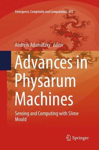 Cover image for Advances in Physarum Machines: Sensing and Computing with Slime Mould