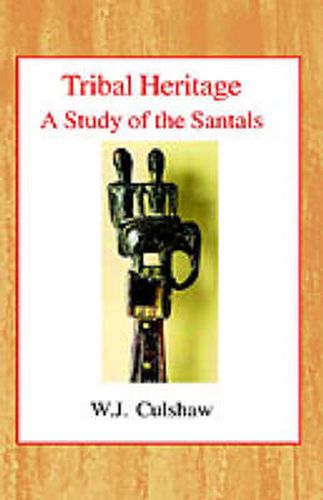 Cover image for Tribal Heritage: A Study of the Santals