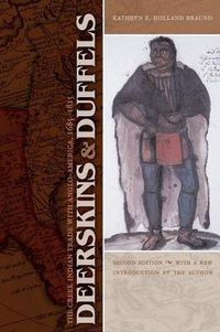 Cover image for Deerskins and Duffels: The Creek Indian Trade with Anglo-America, 1685-1815, Second Edition