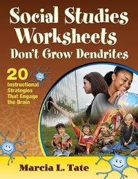 Cover image for Social Studies Worksheets Don't Grow Dendrites: 20 Instructional Strategies That Engage the Brain