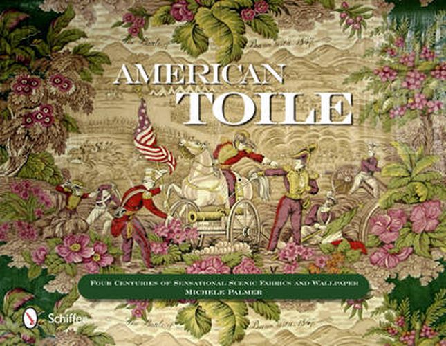 Cover image for American Toile: Four Centuries of Sensational Scenic Fabrics and Wallpaper