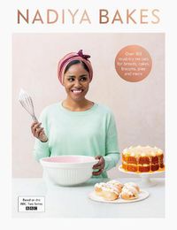 Cover image for Nadiya Bakes: Includes all the delicious recipes from the BBC2 TV series