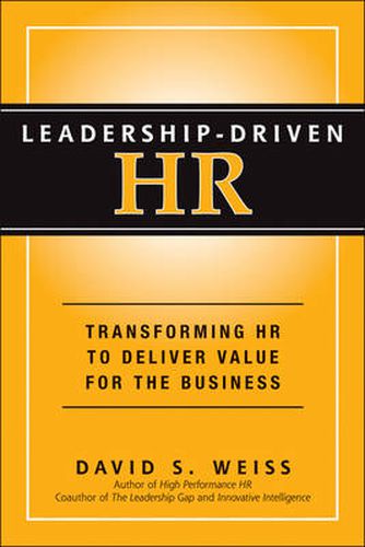 Leadership-Driven HR: Transforming HR to Deliver Value for the Business