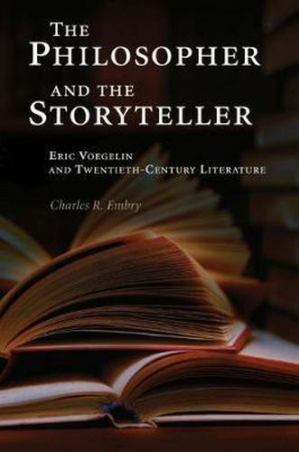 The Philosopher and the Storyteller: Eric Voegelin and Twentieth-Century Literature